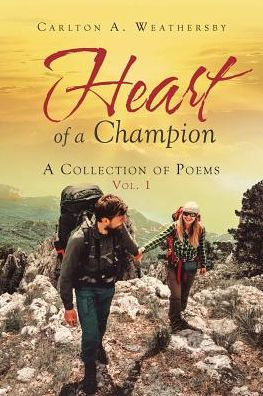 Heart Of A Champion: A Collection Of Poems, Vol. 1