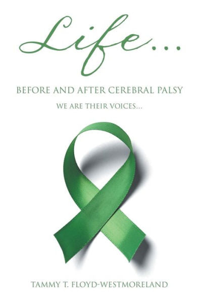 Life... Before And After Cerebral Palsy: We Are Their Voices...