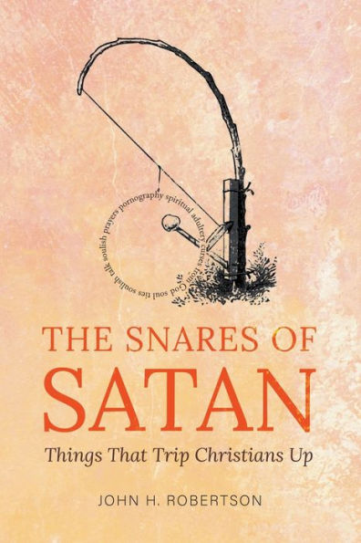 The Snares Of Satan: Things That Trip Christians Up
