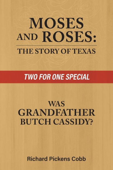 Moses And Roses: The Story Of Texas : Was Grandfather Butch Cassidy