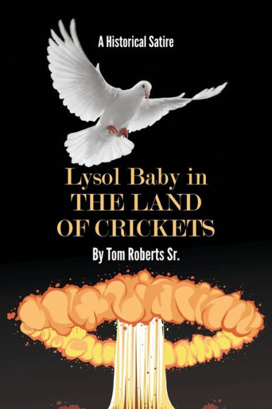 Lysol Baby In The Land Of Crickets: A Historical Satire - 9781641517775