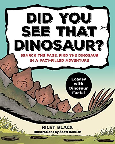 Did You See that Dinosaur?: Search the Page, Find the Dinosaur in a Fact-Filled Adventure