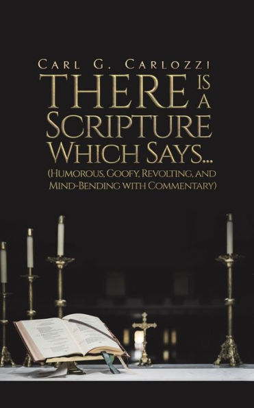 There Is A Scripture Which Says... (Humorous, Goofy, Revolting, And Mind-Bending With Commentary) - 9781641822022