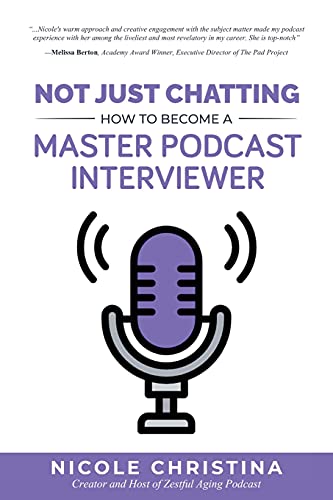 Not Just Chatting: How To Become A Master Podcast Interviewer - 9781641846868