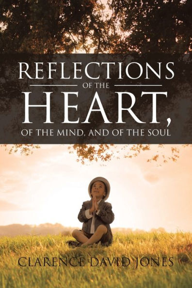 Reflections Of The Heart, Of The Mind, And Of The Soul