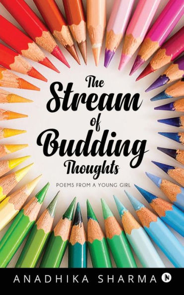 The Stream Of Budding Thoughts: Poems From A Young Girl