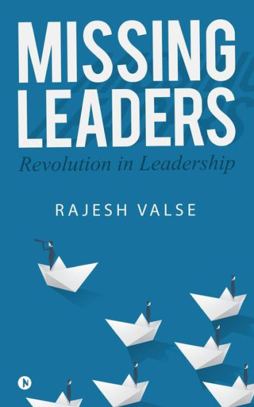 Missing Leaders: Revolution In Leadership