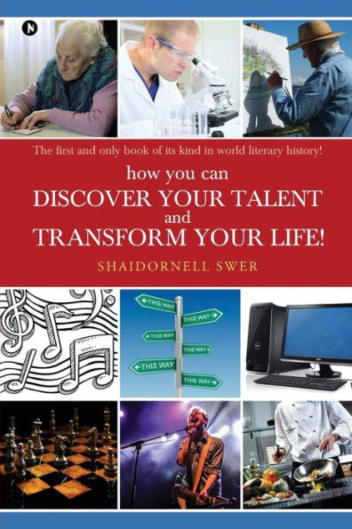 How You Can Discover Your Talent And Transform Your Life!: The First And Only Book Of Its Kind In World Literary History!