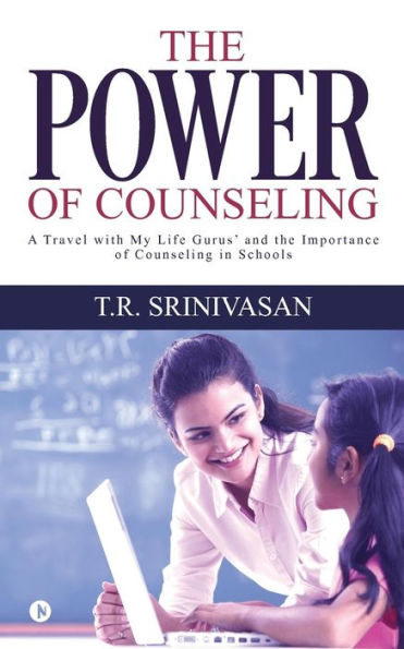 The Power Of Counseling: A Travel With My Life Gurus’ And The Importance Of Counseling In Schools