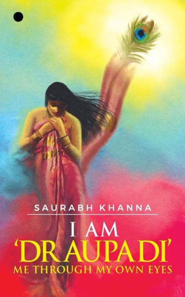 I Am 'Draupadi' - Me Through My Own Eyes