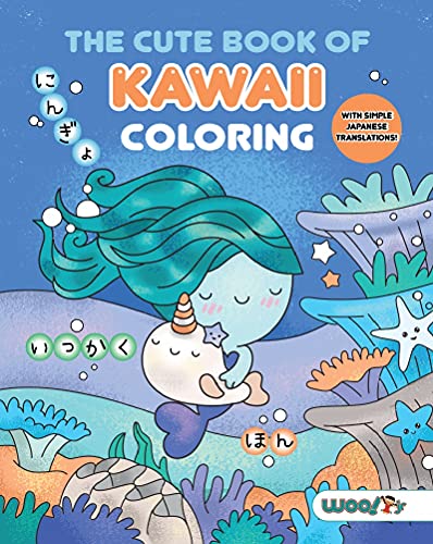 The Cute Book of Kawaii Coloring: (Fun gifts for kids and adults; Cute coloring pages; Adorable manga pictures; Japanese words) (Woo! Jr. Kids Activities Books)