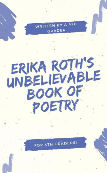 Erika Roth's Unbelievable Book Of Poetry
