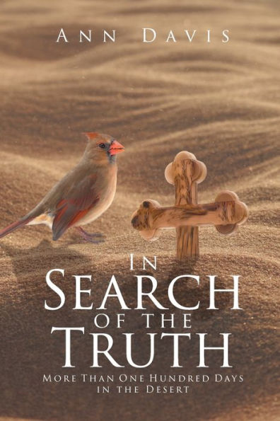 In Search Of The Truth: More Than One Hundred Days In The Desert