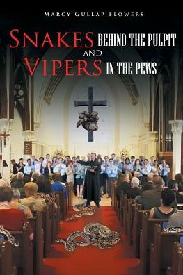 Snakes Behind The Pulpit And Vipers In The Pews