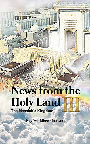News From The Holy Land Iii: The Messiah's Kingdom