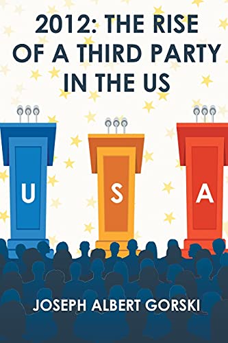 2012: The Rise Of A Third Party In The Us (Paperback)