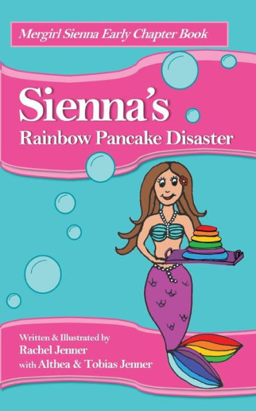 Sienna's Rainbow Pancake Disaster (Mergirl Sienna Early Chapter Book)