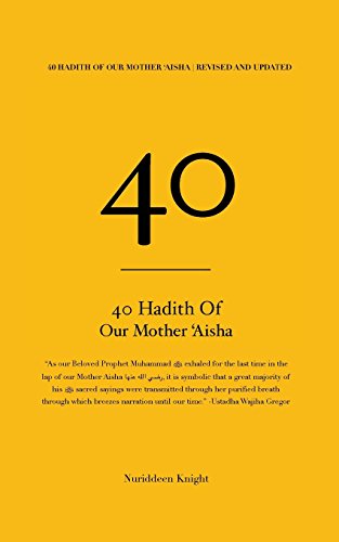 40 Hadith of 'Aisha: [Revised and Updated]