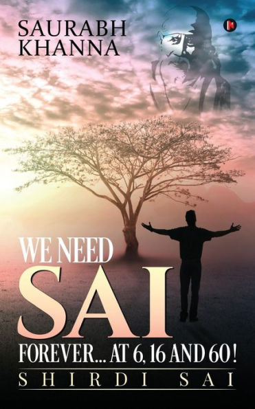 We Need Sai Forever…At 6, 16 And 60!: Shirdi Sai