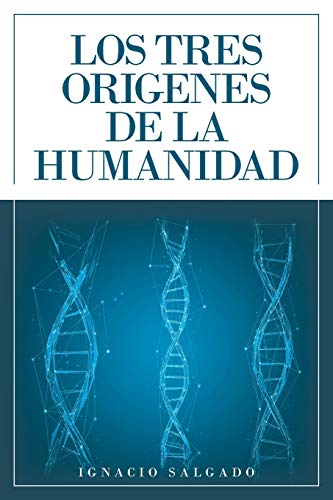 Los Tres Origenes De La Humanidad (Spanish Edition)
