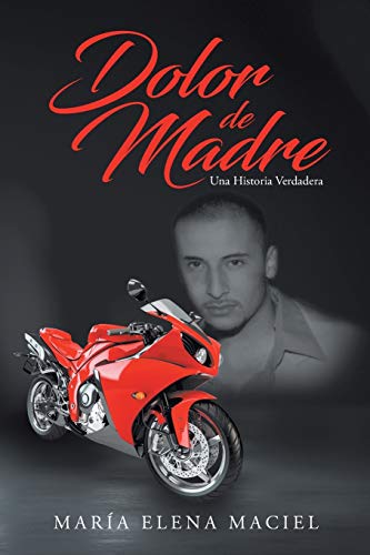 Dolor De Madre: Una Historia Verdadera (Spanish Edition)