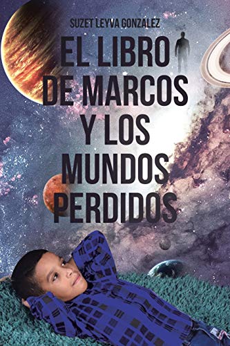 El Libro de Marcos y Los Mundos Perdidos (Spanish Edition)