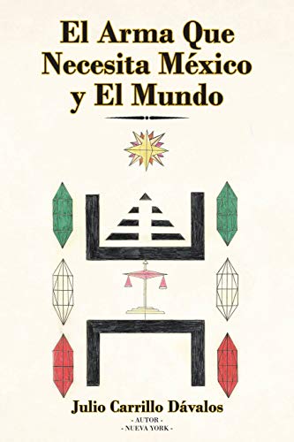 El Arma Que Necesita M?xico y El Mundo (Spanish Edition)