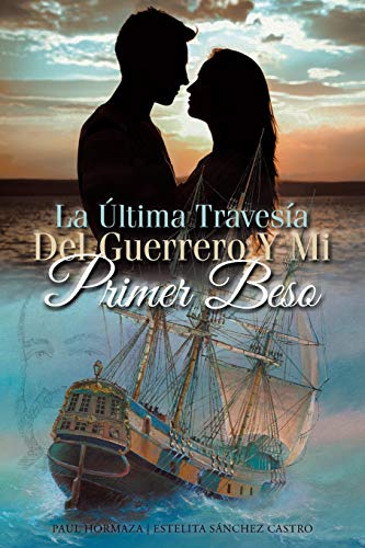 La ?ltima Traves?¡a Del Guerrero Y Mi Primer Beso (Spanish Edition)