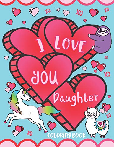 I Love You Daughter Coloring Book: Cute Inspirational Love Quotes, Confident Messages And Funny Puns - Gift Coloring Book For Girls, Toddlers, Teens And Adults!