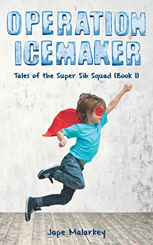 Operation Ice Maker: Tales of the Super Sib Squad (Book 1) - 9781643453002