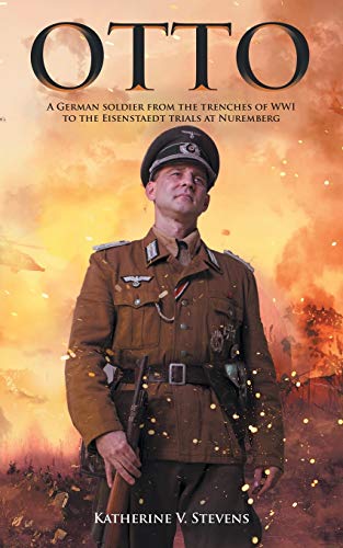 Otto: A German Soldier from the Trenches of WWI to the Eisenstaedt Trials at Nuremberg - 9781643459028