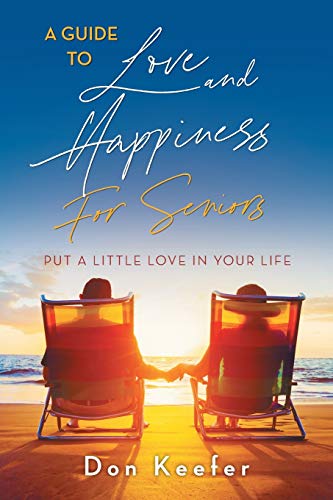 A Guide to Love and Happiness for Seniors: Put a Little Love in Your Life