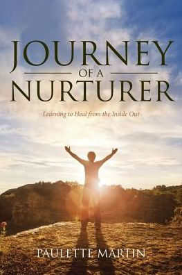 Journey Of A Nurturer: Learning To Heal From The Inside Out