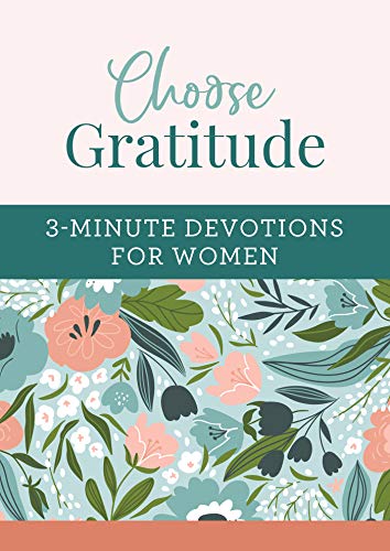 Choose Gratitude: 3-Minute Devotions For Women