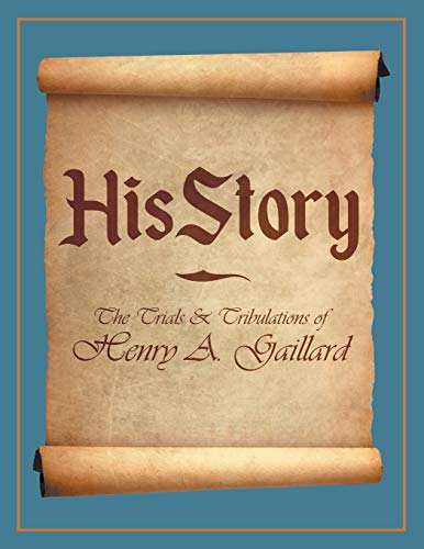 Hisstory: The Trials & Tribulations Of Henry A. Gaillard