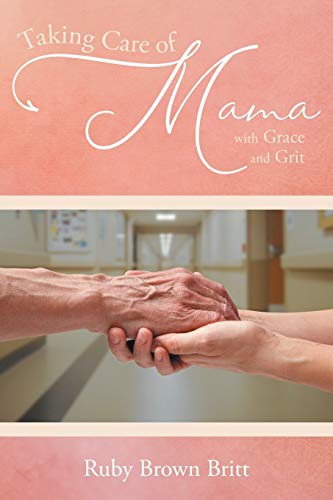 Taking Care Of Mama: With Grace And Grit