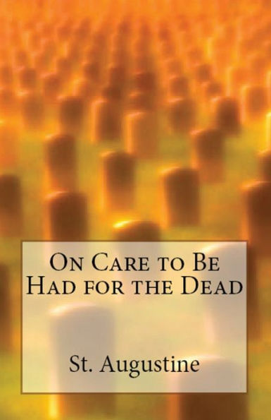On Care To Be Had For The Dead (Lighthouse Church Fathers)