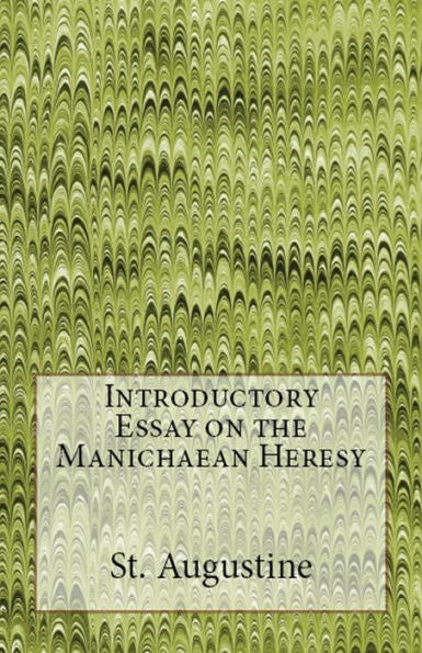 Introductory Essay On The Manichaean Heresy (Lighthouse Church Fathers)