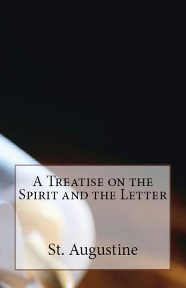 A Treatise On The Spirit And The Letter (Lighthouse Church Fathers)