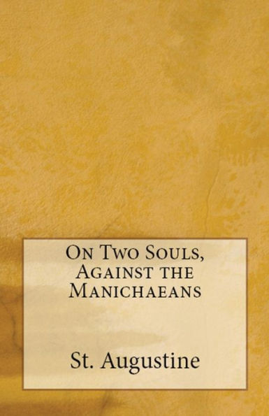 On Two Souls, Against The Manichaeans (Lighthouse Church Fathers)