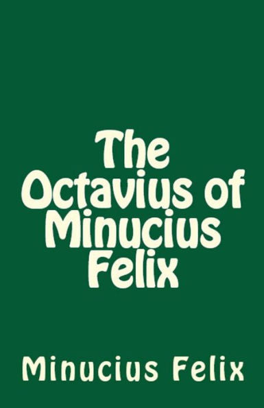 The Octavius Of Minucius Felix (Lighthouse Church Fathers)