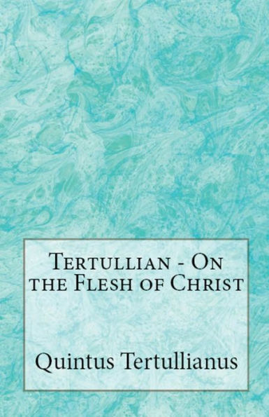 On The Flesh Of Christ (Lighthouse Church Fathers)