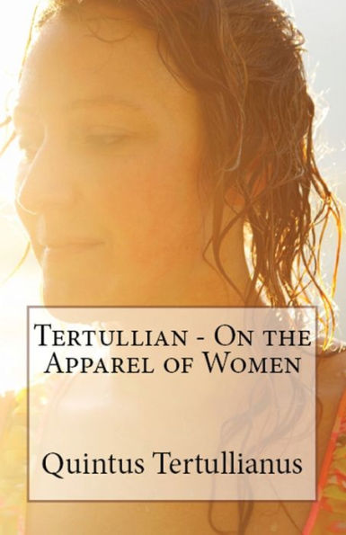 On The Apparel Of Women (Lighthouse Church Fathers)