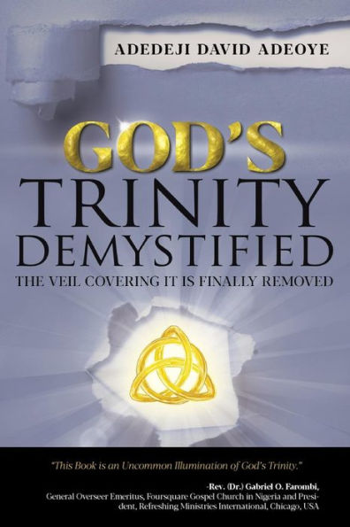 God's Trinity Demystified: The Veil Covering It Is Finally Removed