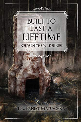 Built To Last A Lifetime: Reeds In The Wilderness