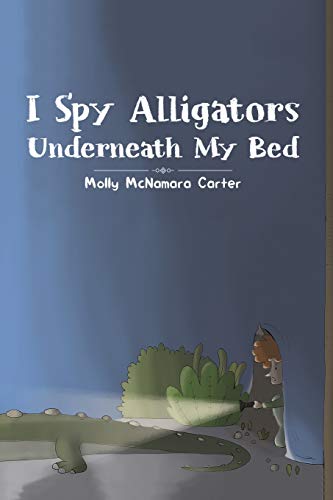 I Spy Alligators Underneath My Bed - 9781643787107