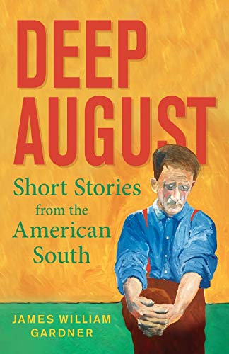 Deep August: Short Stories from the American South - 9781643884769