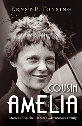 Cousin Amelia: Stories Of Amelia Earhart's Adventurous Family