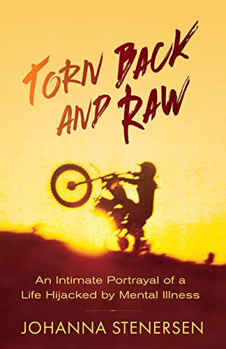 Torn Back And Raw: An Intimate Portrayal Of A Life Hijacked By Mental Illness