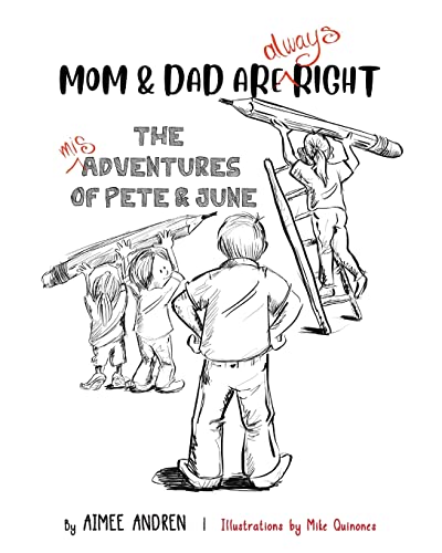 Mom & Dad Are Always Right (The Misadventures of Pete & June)